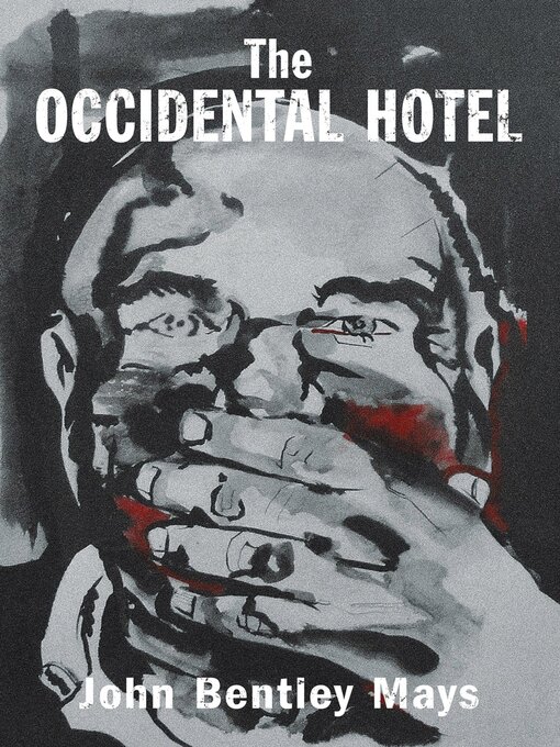 Title details for The Occidental Hotel by John Bentley Mays - Available